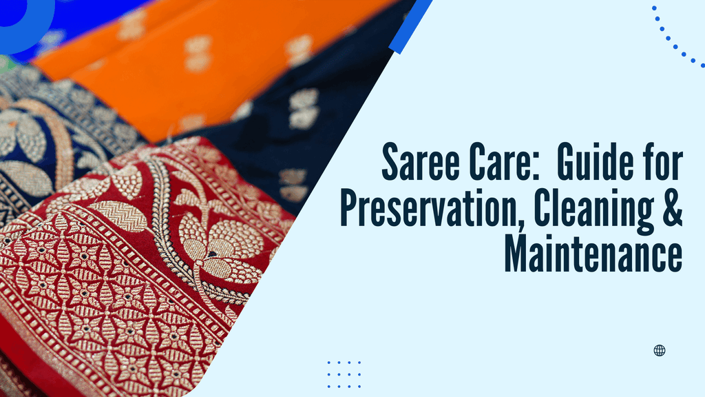 Saree Care: Comprehensive Guide for Preservation, Cleaning & Maintenance