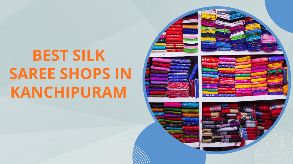 Best Saree Shops In Kanchipuram - Buy Now